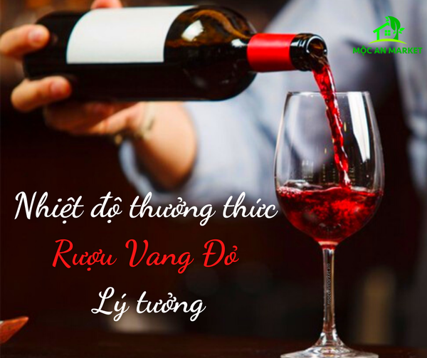 Nhiệt độ thưởng thức vang đỏ lý tưởng